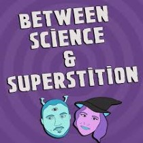 Between Science and Superstition